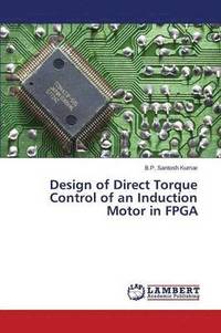 bokomslag Design of Direct Torque Control of an Induction Motor in FPGA