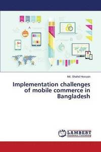 bokomslag Implementation challenges of mobile commerce in Bangladesh