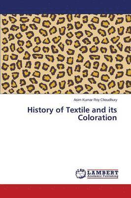 Roy Choudhury Asim Kumar, Asim Kumar Roy Choudhury - History of Textile and its Coloration, Häftad