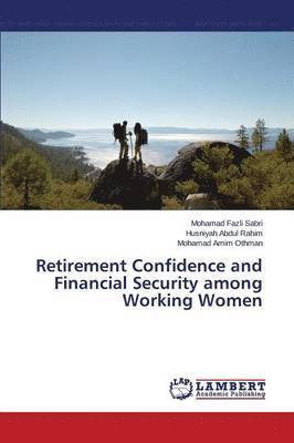 Retirement Confidence and Financial Security among Working Women 1