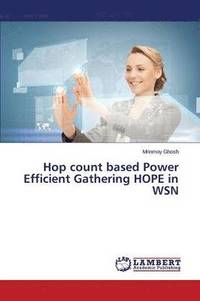 bokomslag Hop count based Power Efficient Gathering HOPE in WSN