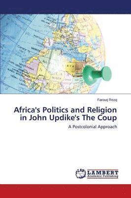 bokomslag Africa's Politics and Religion in John Updike's The Coup