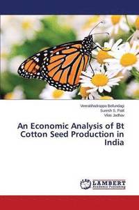 bokomslag An Economic Analysis of Bt Cotton Seed Production in India