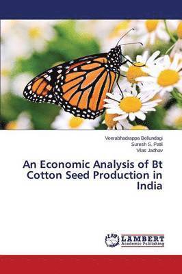 An Economic Analysis of Bt Cotton Seed Production in India 1