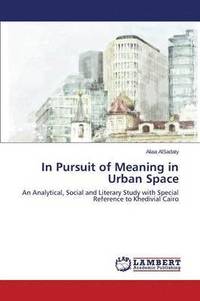 bokomslag In Pursuit of Meaning in Urban Space