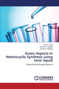 bokomslag Green Aspects in Heterocyclic Synthesis using Ionic liquid