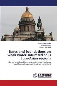 bokomslag Bases and foundations on weak water-saturated soils Euro-Asian regions