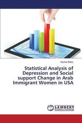 Statistical Analysis of Depression and Social support Change in Arab Immigrant Women in USA 1