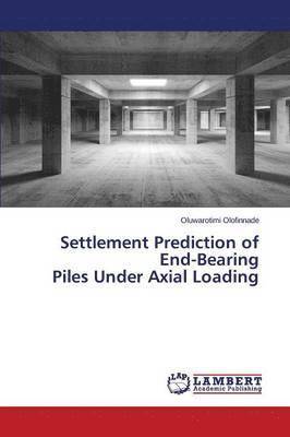 Settlement Prediction of End-Bearing Piles Under Axial Loading 1