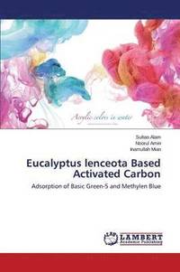 bokomslag Eucalyptus lenceota Based Activated Carbon