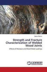 bokomslag Strength and Fracture Characterization of Welded Wood Joints