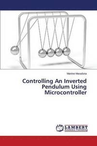 bokomslag Controlling An Inverted Pendulum Using Microcontroller
