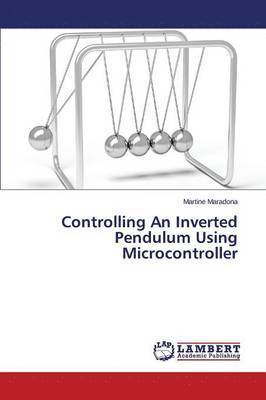 Controlling An Inverted Pendulum Using Microcontroller 1