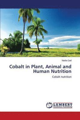 bokomslag Cobalt in Plant, Animal and Human Nutrition