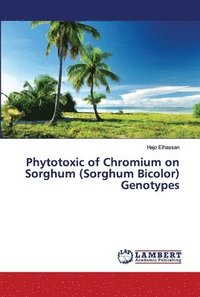 bokomslag Phytotoxic of Chromium on Sorghum (Sorghum Bicolor) Genotypes