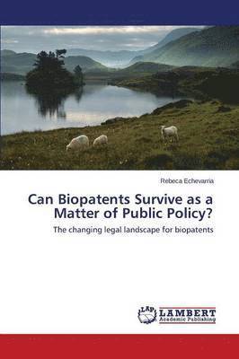 Can Biopatents Survive as a Matter of Public Policy? 1