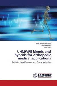 bokomslag UHMWPE blends and hybrids for orthopedic medical applications