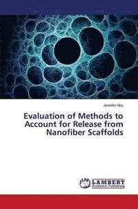 bokomslag Evaluation of Methods to Account for Release from Nanofiber Scaffolds