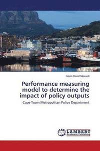 bokomslag Performance measuring model to determine the impact of policy outputs