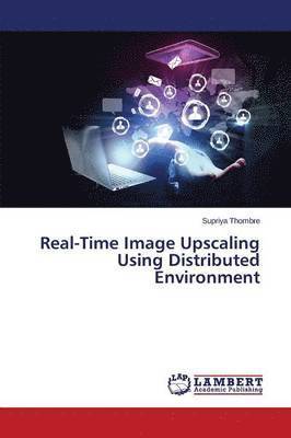 Real-Time Image Upscaling Using Distributed Environment 1