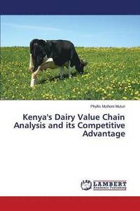 bokomslag Kenya's Dairy Value Chain Analysis and its Competitive Advantage