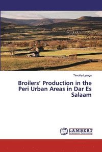 bokomslag Broilers' Production in the Peri Urban Areas in Dar Es Salaam
