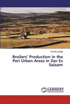 Broilers' Production in the Peri Urban Areas in Dar Es Salaam 1