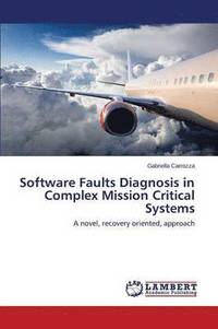 bokomslag Software Faults Diagnosis in Complex Mission Critical Systems