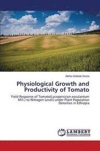 bokomslag Physiological Growth and Productivity of Tomato