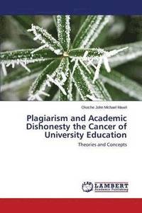 bokomslag Plagiarism and Academic Dishonesty the Cancer of University Education