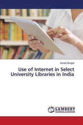 Use of Internet in Select University Libraries in India 1