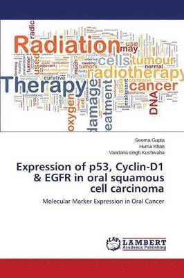 Expression of p53, Cyclin-D1 & EGFR in oral squamous cell carcinoma 1