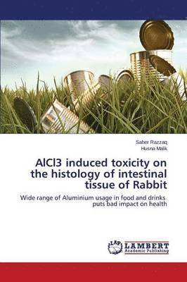 bokomslag AlCl3 induced toxicity on the histology of intestinal tissue of Rabbit