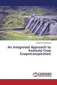 bokomslag An Integrated Approach to Evaluate Crop Evapotranspiration