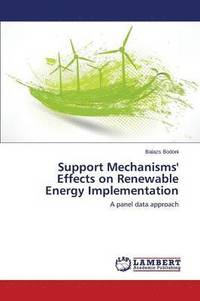 bokomslag Support Mechanisms' Effects on Renewable Energy Implementation
