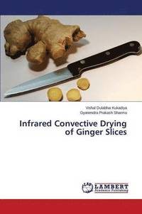 bokomslag Infrared Convective Drying of Ginger Slices