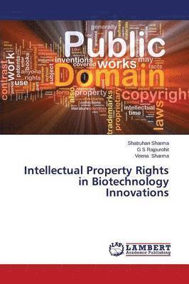 Intellectual Property Rights in Biotechnology Innovations 1