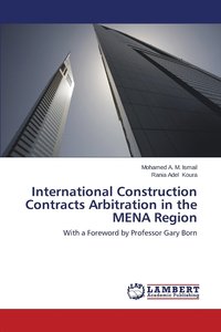 bokomslag International Construction Contracts Arbitration in the MENA Region