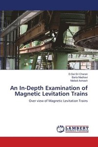 bokomslag An In-Depth Examination of Magnetic Levitation Trains