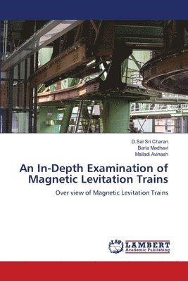 An In-Depth Examination of Magnetic Levitation Trains 1