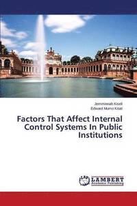 bokomslag Factors That Affect Internal Control Systems In Public Institutions