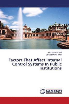 Factors That Affect Internal Control Systems In Public Institutions 1