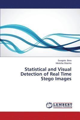 Statistical and Visual Detection of Real Time Stego Images 1