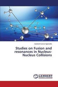 bokomslag Studies on Fusion and resonances in Nucleus-Nucleus Collisions