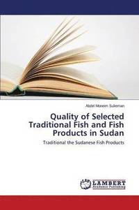 bokomslag Quality of Selected Traditional Fish and Fish Products in Sudan