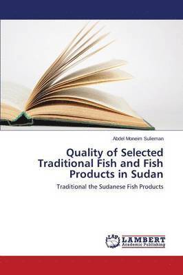 Quality of Selected Traditional Fish and Fish Products in Sudan 1