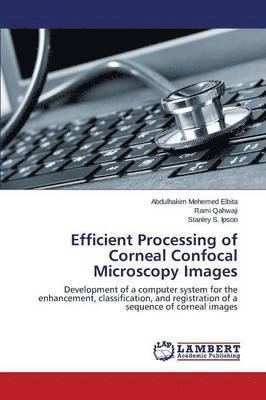 Efficient Processing of Corneal Confocal Microscopy Images 1
