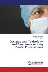 bokomslag Occupational Toxicology and Awareness Among Dental Professionals