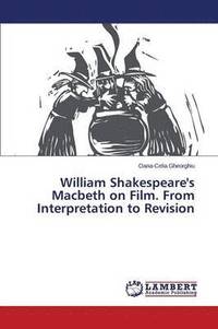 bokomslag William Shakespeare's Macbeth on Film. From Interpretation to Revision