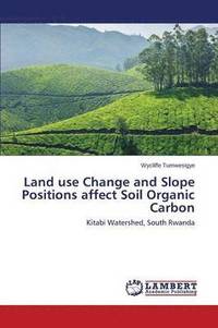 bokomslag Land use Change and Slope Positions affect Soil Organic Carbon